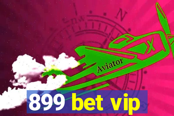 899 bet vip